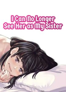 ผมไม่สามารถมองเธอเป็นพี่สาวได้อีกเเล้ว
